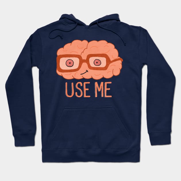 Use Your Brain Hoodie by shadyjibes